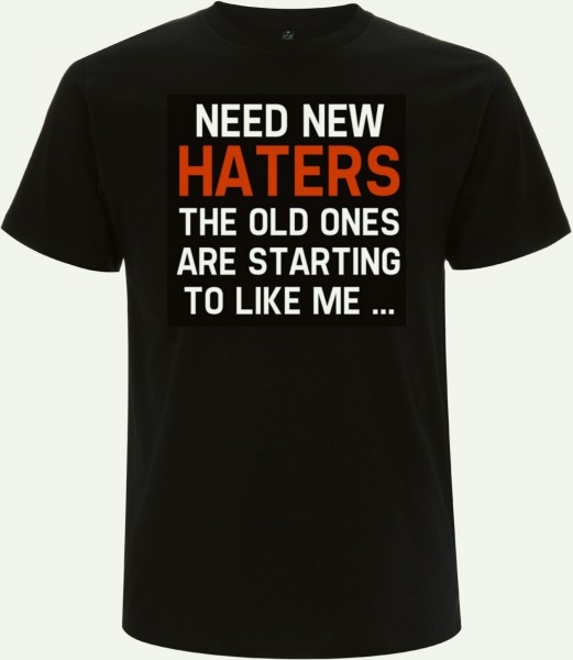 NEED NEW HATERS T-Shirt